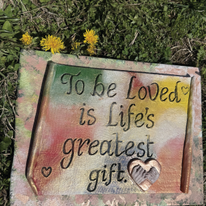 To be loved is Life's greatest gift